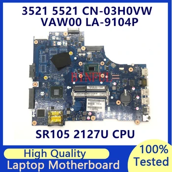 CN-03H0VW 03H0VW 3H0VW дънна Платка за лаптоп Dell 3521 5521 дънна Платка с процесор SR105 2127U HM76 LA-9104P 100% Напълно Изпитано Добре